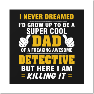 DETECTIVE Dad  – Super Cool Dad Of Freaking Awesome DETECTIVE Posters and Art